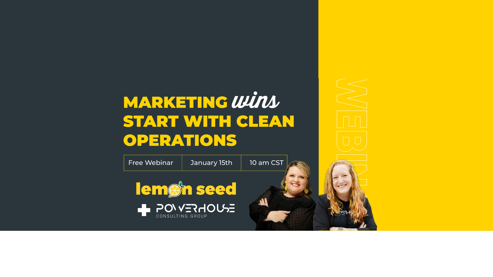 Marketing Wins Start with Clean Operations - a free webinar featuring PCG's Pam Duffy and Lemon Seed Marketing's Crystal Williams will be held on Thursday, January 15, at 10am CT.