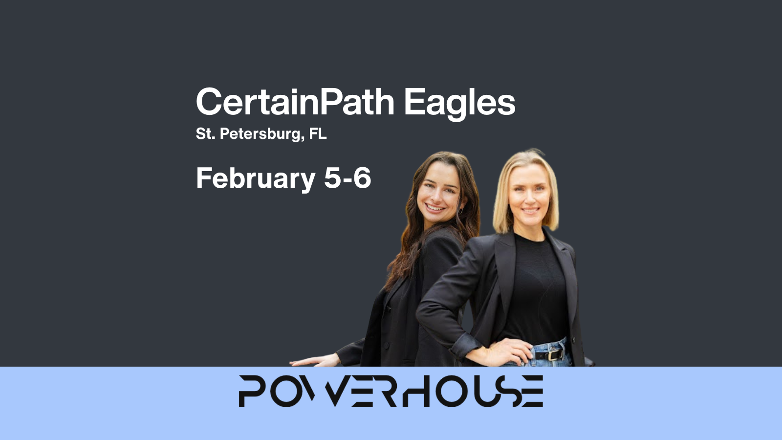 Jenny Benbrook and Mia Parker of Powerhouse Consulting Group will be presenting at the 2026 CertainPath Eagles Event Feb. 5-6 in St. Pete, FL.